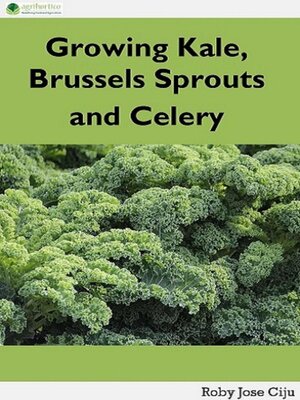 cover image of Growing Kale, Brussels Sprouts and Celery